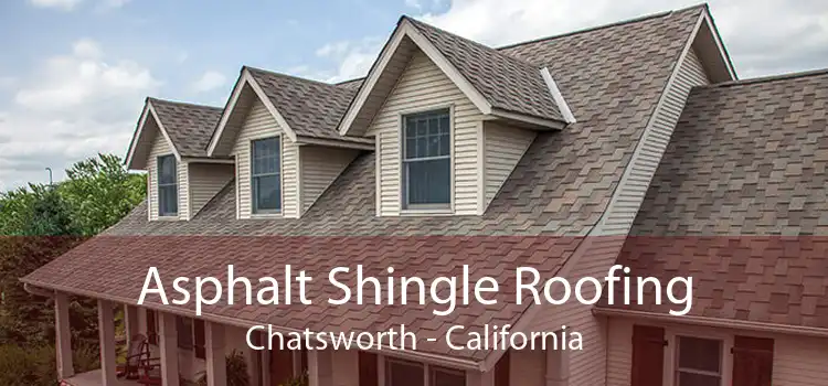 Asphalt Shingle Roofing Chatsworth - California
