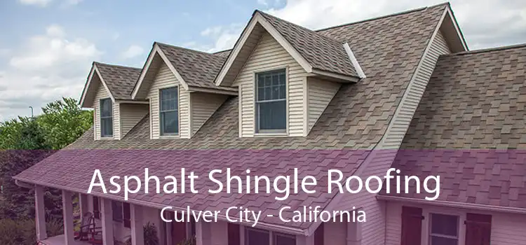 Asphalt Shingle Roofing Culver City - California