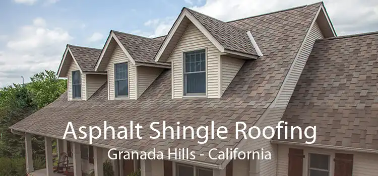 Asphalt Shingle Roofing Granada Hills - California