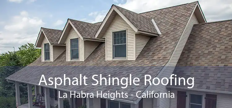 Asphalt Shingle Roofing La Habra Heights - California