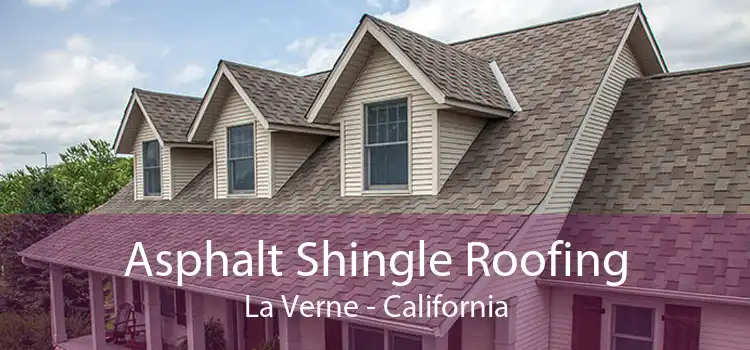 Asphalt Shingle Roofing La Verne - California