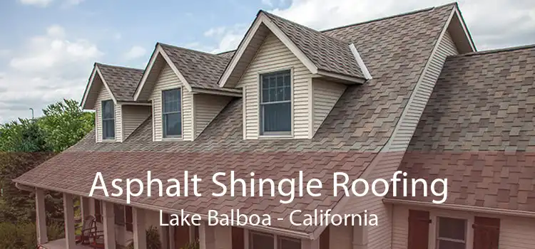 Asphalt Shingle Roofing Lake Balboa - California