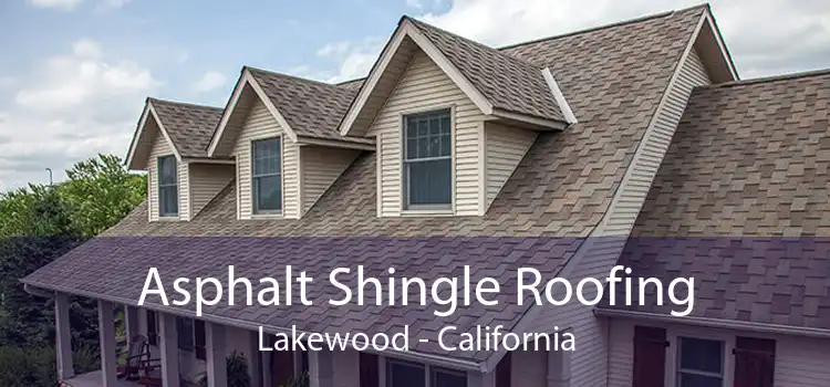 Asphalt Shingle Roofing Lakewood - California