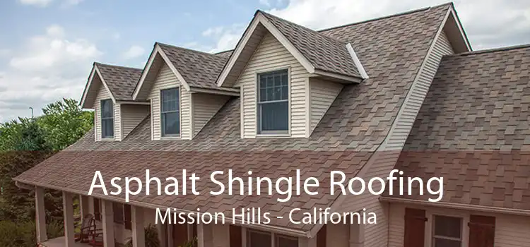 Asphalt Shingle Roofing Mission Hills - California