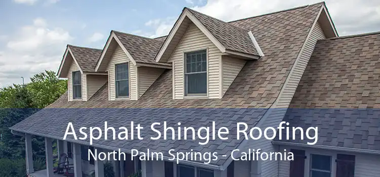 Asphalt Shingle Roofing North Palm Springs - California