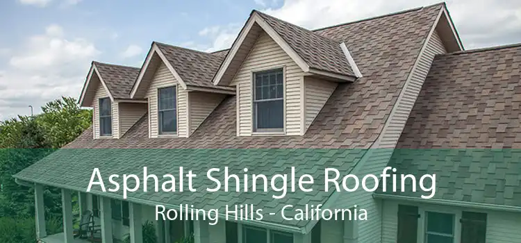 Asphalt Shingle Roofing Rolling Hills - California