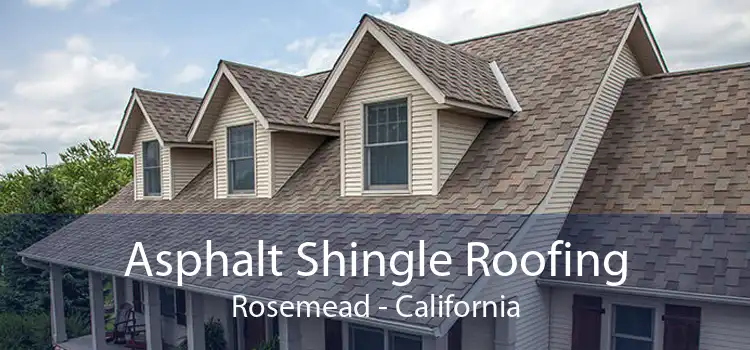 Asphalt Shingle Roofing Rosemead - California