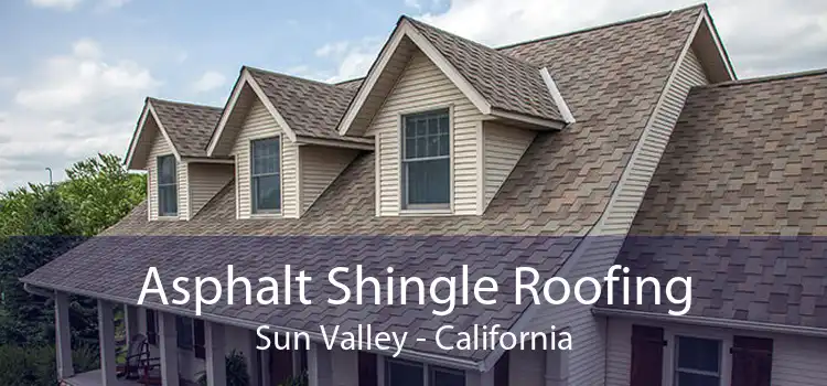 Asphalt Shingle Roofing Sun Valley - California