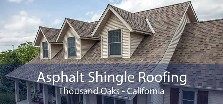 Asphalt Shingle Roofing Thousand Oaks - California