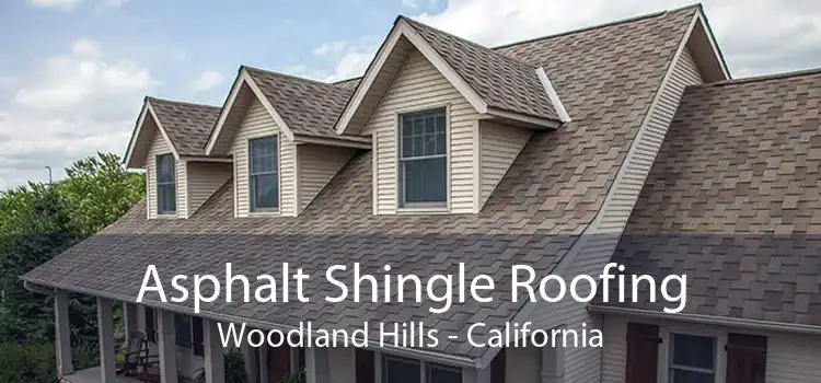 Asphalt Shingle Roofing Woodland Hills - California