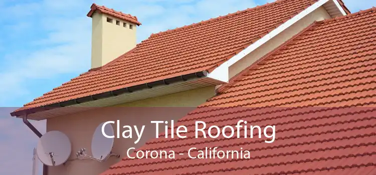 Clay Tile Roofing Corona - California