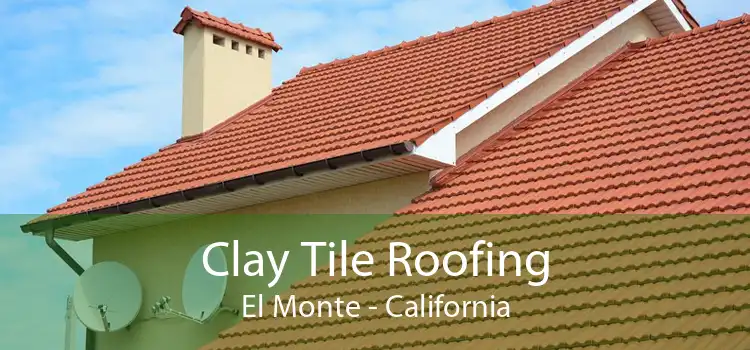 Clay Tile Roofing El Monte - California