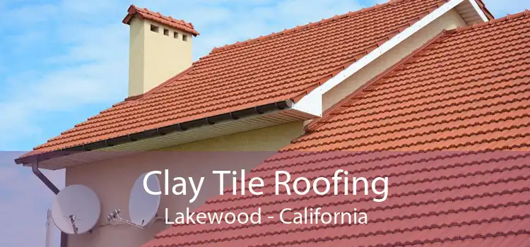 Clay Tile Roofing Lakewood - California