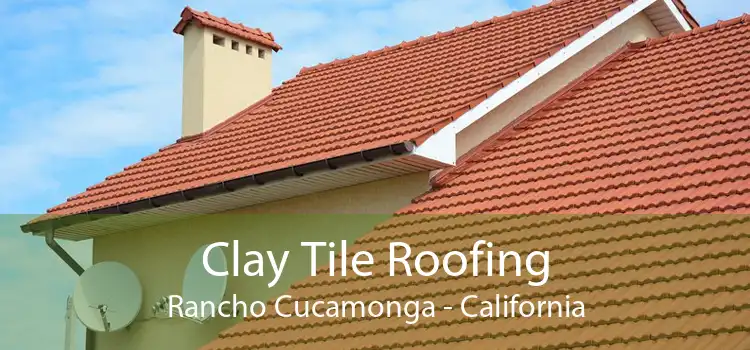 Clay Tile Roofing Rancho Cucamonga - California