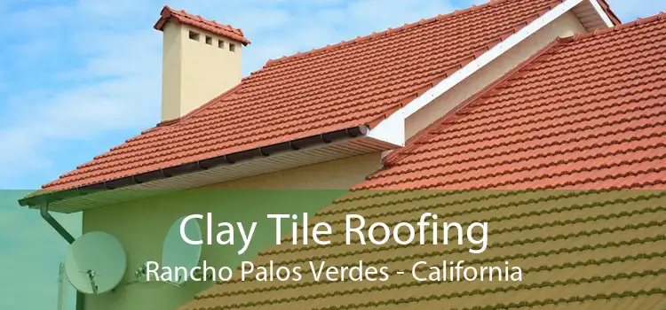 Clay Tile Roofing Rancho Palos Verdes - California