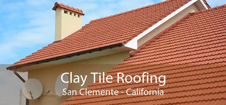 Clay Tile Roofing San Clemente - California
