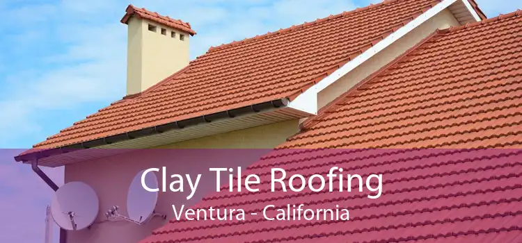 Clay Tile Roofing Ventura - California