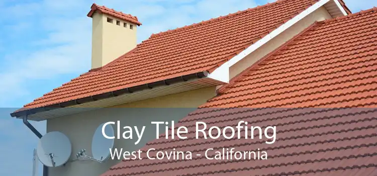 Clay Tile Roofing West Covina - California