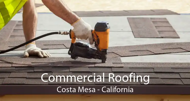 Commercial Roofing Costa Mesa - California