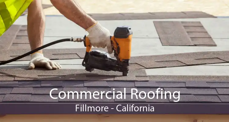 Commercial Roofing Fillmore - California