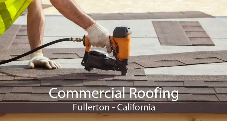 Commercial Roofing Fullerton - California