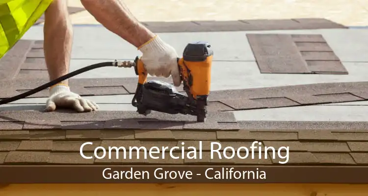 Commercial Roofing Garden Grove - California
