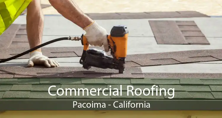 Commercial Roofing Pacoima - California