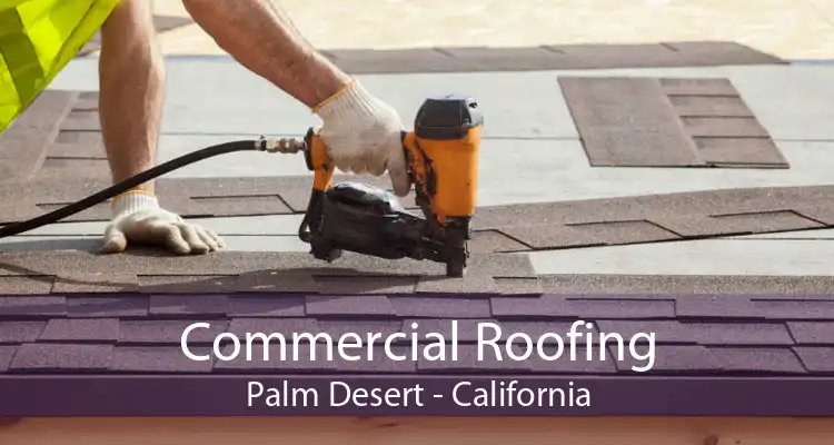 Commercial Roofing Palm Desert - California
