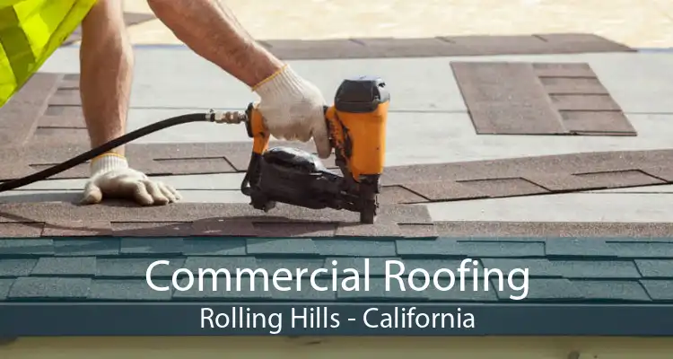 Commercial Roofing Rolling Hills - California