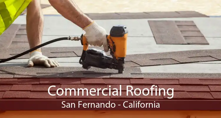 Commercial Roofing San Fernando - California