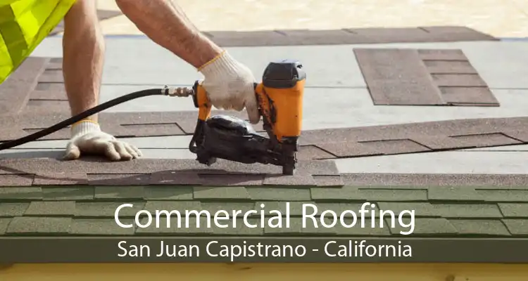 Commercial Roofing San Juan Capistrano - California