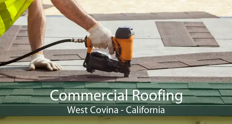 Commercial Roofing West Covina - California