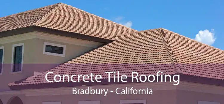 Concrete Tile Roofing Bradbury - California