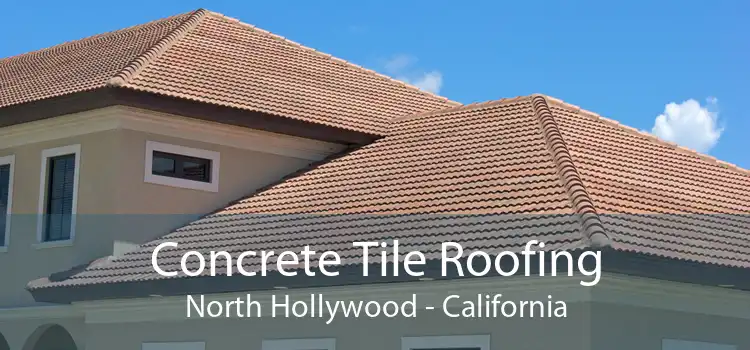 Concrete Tile Roofing North Hollywood - California
