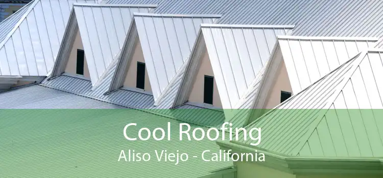 Cool Roofing Aliso Viejo - California