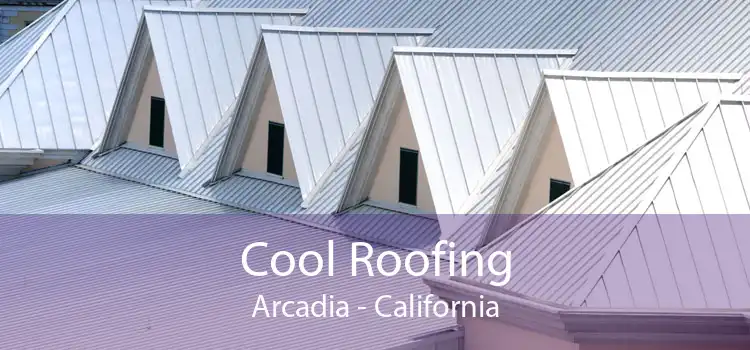 Cool Roofing Arcadia - California