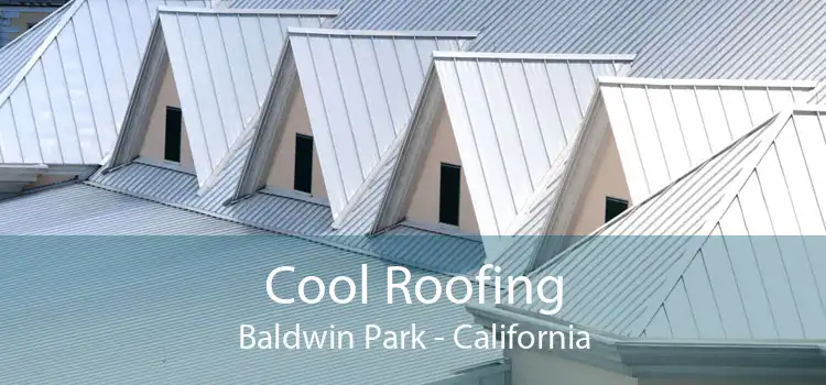 Cool Roofing Baldwin Park - California