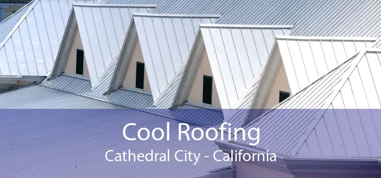 Cool Roofing Cathedral City - California
