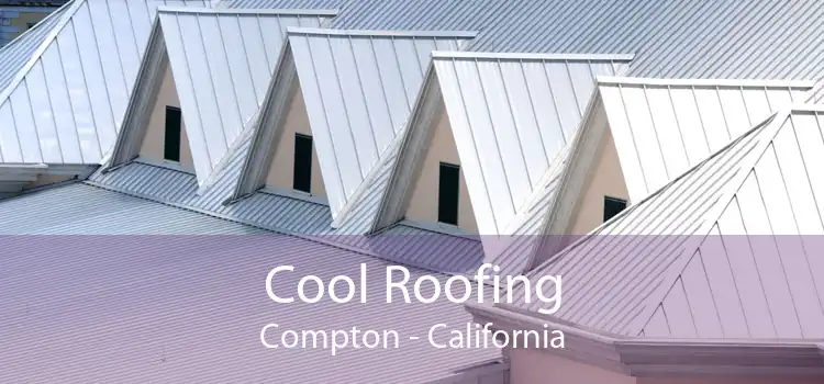 Cool Roofing Compton - California