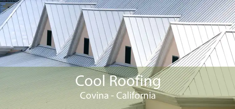 Cool Roofing Covina - California