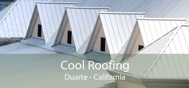 Cool Roofing Duarte - California