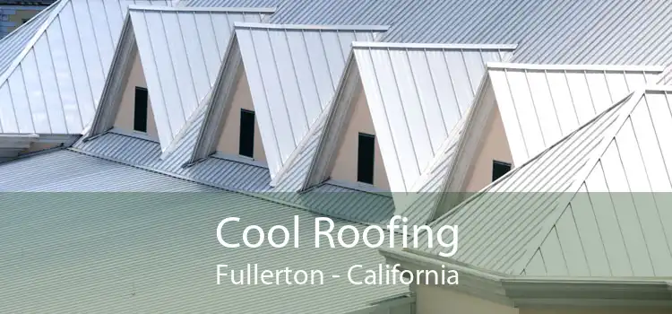 Cool Roofing Fullerton - California