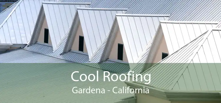 Cool Roofing Gardena - California