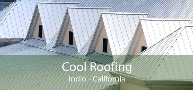 Cool Roofing Indio - California