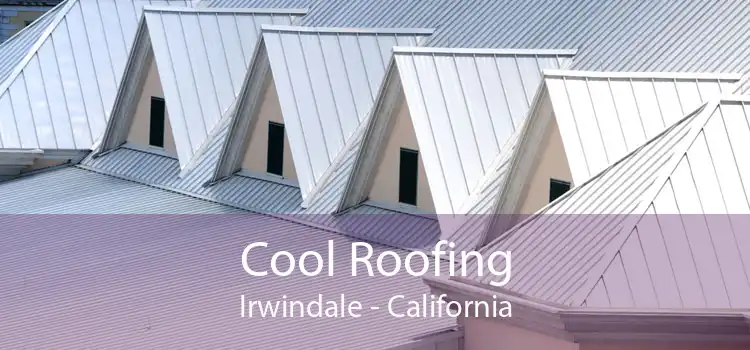 Cool Roofing Irwindale - California