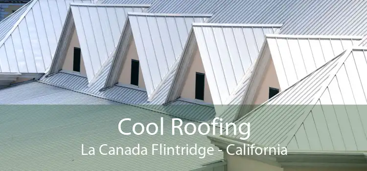 Cool Roofing La Canada Flintridge - California