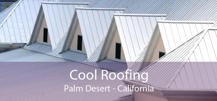 Cool Roofing Palm Desert - California