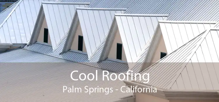 Cool Roofing Palm Springs - California