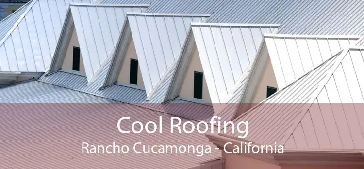 Cool Roofing Rancho Cucamonga - California