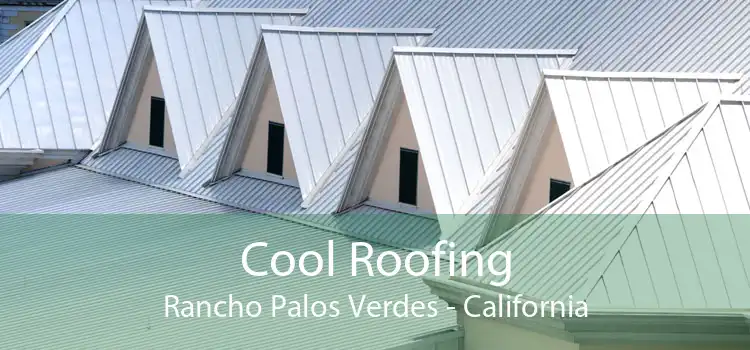 Cool Roofing Rancho Palos Verdes - California